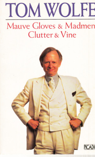 Tom Wolfe - Mauve Gloves & Madmen,Clutter & Vine