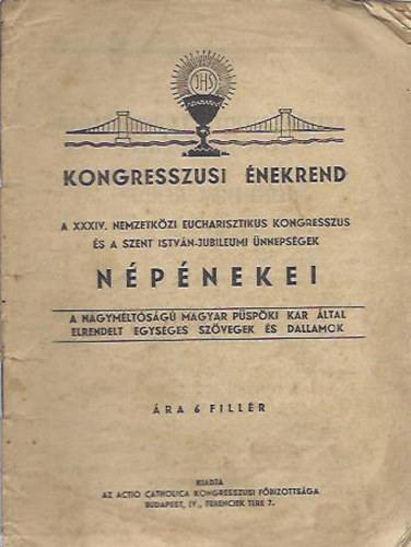 A XXXIV. Nemzetk�zi Eucharisztikus Kongresszus �s a Szent Istv�n-jubileumi �nneps�gek n�p�nekei