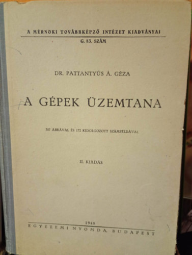 Dr. Pattantyús Á. Géza - A gépek üzemtana (307 ábrával és 172 kidolgozott számpéldával)