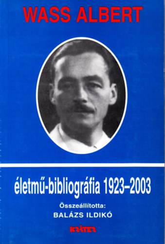 Wass Albert - Wass Albert életmű-bibliográfia (1923-2003)