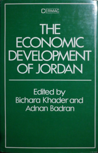 Adnan Badran (editor) Bichara Khader (editor) - The Economic Development of Jordan