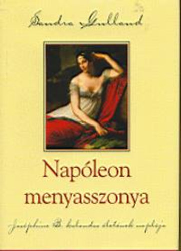 Sandra Gulland - Napleon menyasszonya