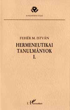 Fehr M. Istvn - Hermeneutikai tanulmnyok I.