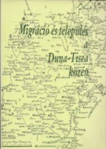 Juhsz Antal  (Szerk.) - Migrci s telepls a Duna-Tisza kzn