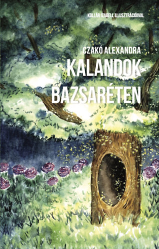 Czakó Alexandra - Kalandok Bazsaréten