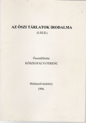 Kszegfalvi Ferenc  (szerk.) - Az szi trlatok irodalma ( I-XLII. )
