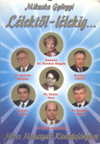 Mikuska Gy�rgyi - L�lekt�l-l�lekig - h�res honaty�k rivaldaf�nyben