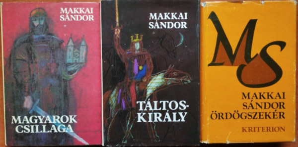 Makkai Sndor - 3db Makkai Sndor regny: Magyarok csillaga + Tltoskirly+ rdgszekr
