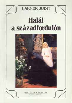 Lakner Judit - Hal�l a sz�zadfordul�n