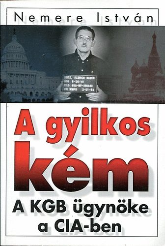 Nemere Istvn - A gyilkos km (A KGB gynke a CIA-ben)