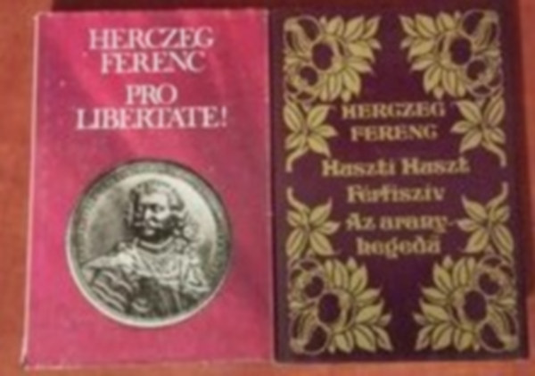 Herczeg Ferenc - 2 db Herczeg Ferenc knyv:Pro Libertate!+Huszti Huszt-Frfiszv-Az aranyheged