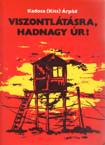 Kadosa  �rp�d (Kiss) - Viszontl�t�sra, hadnagy �r!