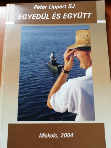 Peter Lippert S. J. - Egyedül és együtt