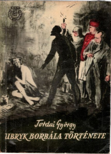 Torday György - Ubryk Borbála története