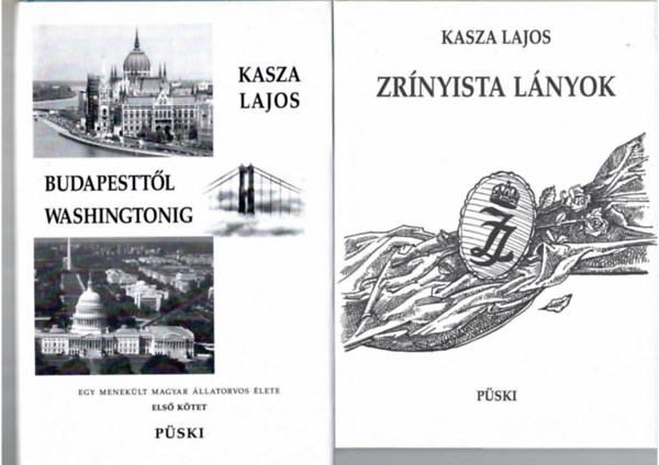 Kasza Lajos - 2 db Kasza Lajos könyv:Budapesttől Washingtonig + Zrínyista lányok