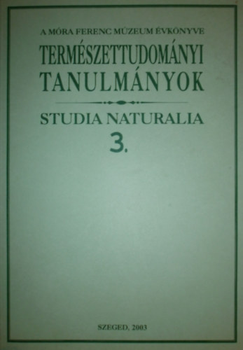 Dr. Gask Bla  (szerk.) - A Mra Ferenc Mzeum vknyve (Termszettudomnyi tanulmnyok - Studia Naturalia 3.)