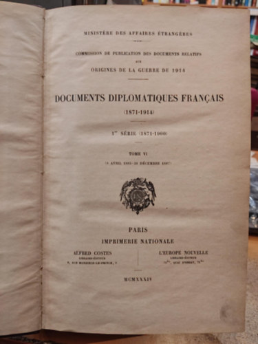 L'Europe Nouvelle Alfred Costes - Commission de Publication des Documents Relatifs aux Origines de la Guerre de 1914 - Documents Diplomatiques Francais (1871-1914) 1re srie (1871-1914) Tome VI