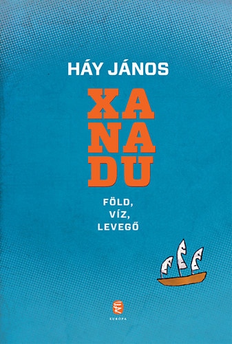 H�y J�nos - Xanadu - F�ld, v�z, leveg�
