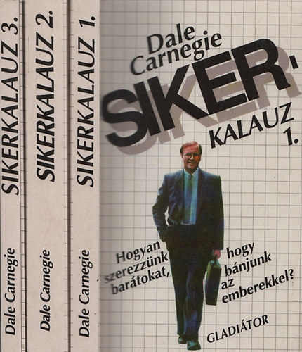 Dale Carnegie - Sikerkalauz 1.-3.(Harmadik Átdolgozott Magyar Kiadás)