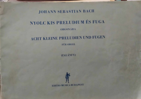 Zalnfy Aladr Johann Sebastian Bach - Nyolc kis preludium s fuga orgonra