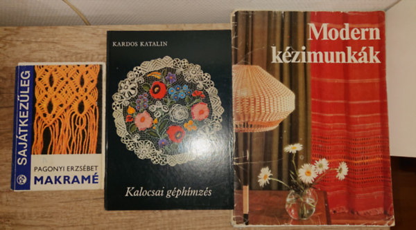 Pagonyi Erzs�bet, Kardos Katalin - 3 k�nyv a k�zimunk�r�l: Makram�, Kalocsai g�pi h�mz�s, Modern k�zimunk�k