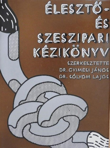 Dr. Bikfalvi Istvnn, Nagypataki Imre, Dr. Mikfalvi Bertalan, Lelkes Lajos  Kovcs Bla (szerk.), Dr. Gyimesi Jnos (szerk.), Dr. Slyom Lajos (szerk.) - leszt- s szeszipari kziknyv - Az leszt- s szeszgyrts mikrobiolgija / Alapanyagok, tpanyagok, segdanyagok / Szeszgyrts / Takarmnyleszt-gyrts / Az zemi higinia / A minsgellenrzs / A gyrts s a