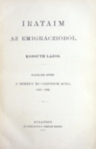 Kossuth Lajos - Irataim az emigrczibl I-II.