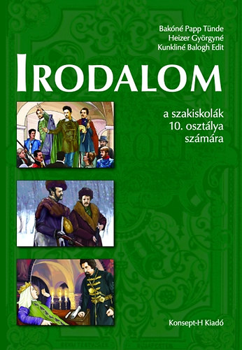 Bakn Papp Tnde; Heizer Gyrgyn - Irodalom a szakiskolk 10. osztlya szmra