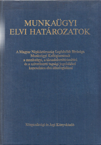 Szerk: Dr. Nagy Zoltn - Munkagyi elvi hatrozatok