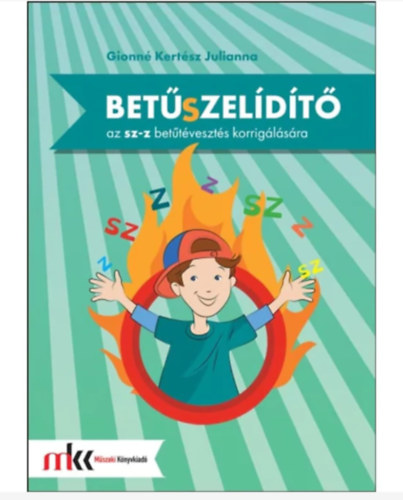 Gionné Kertész Julianna - Betűszelídítő - feladatgyűjtemény az sz-z betűtévesztés korrigálására