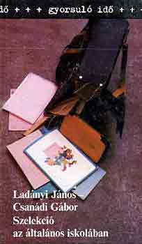 Ladányi János-Csanádi Gábor - Szelekció az általános iskolában (gyorsuló idő)
