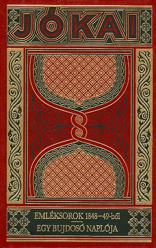 Jókai Mór - Emléksorok 1848-49-ből - Egy bujdosó naplója (Gyűjteményes díszkiadás 37.)