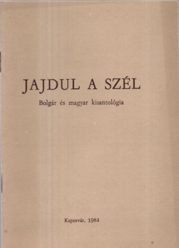 Laczkó András - Jajdul a szél- Bolgár és magyar kisantológia