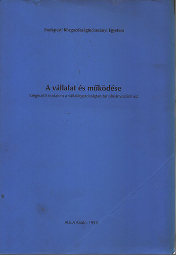 Czak Erzsbet  (szerk.); Kocsis Kroly ( szerk. ) - A vllalat s mkdse - Kiegszt irodalom a vllalatgazdasgtan tanulmnyozshoz