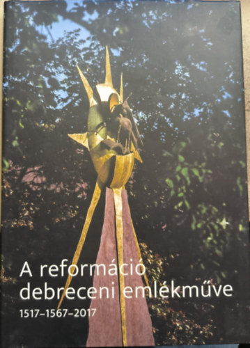 A reform�ci� debreceni eml�km�ve - 1517-1567-2017