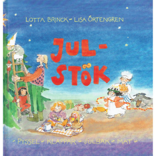 Lisa rtengren  Lotta Brinck (illus.) - Julstk - Pyssel - Klappar - Julbak - mat (Karcsonyi rendetlensg - Kzmvessg - Taps - Karcsonyi stemnyek - telek)