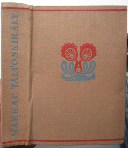 Makkai Sndor - Tltoskirly