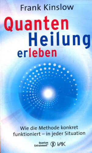 Quantenheilung erleben: Wie die Methode konkret funktioniert - in jeder Situation