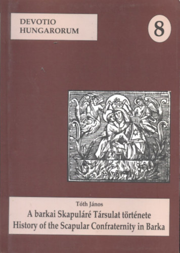 Tth Jnos - A barkai Skapulr Trsulat trtnete (magyar-angol)