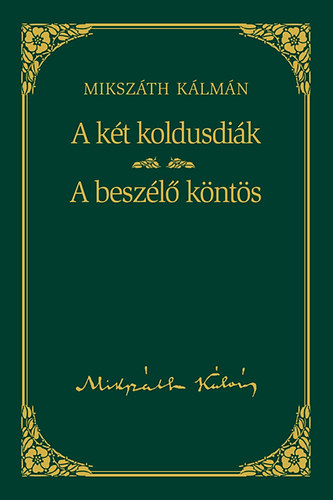 Mikszth Klmn - A kt koldusdik - A beszl knts