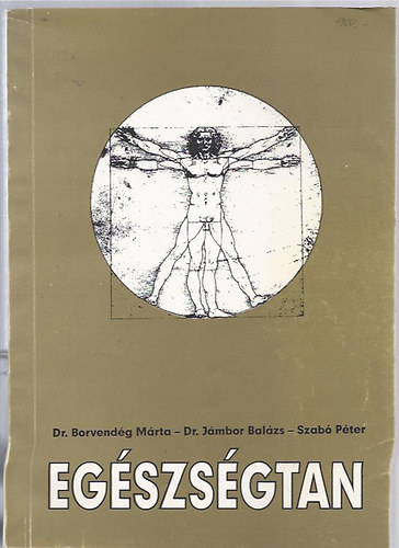 Dr. Borvend�g M�rta- Dr. J�mbor Bal�zs-Szab� P�ter - Eg�szs�gtan (Tan�t�k�pz� f�iskol�k hallgat�inak)
