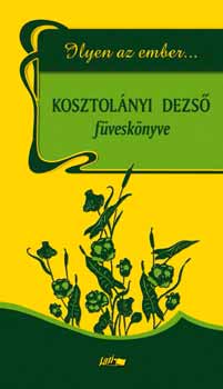 Kosztolnyi Dezs - Ilyen az ember... - Kosztolnyi Dezs fvesknyve