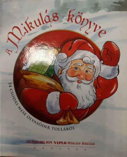 Simonits Erzsbet  (szerk.) - A Mikuls knyve - 54 csods mese olvasink tollbl