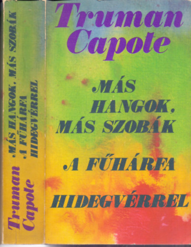 Truman Capote - M�s hangok, m�s szob�k - A f�h�rfa - Hidegv�rrel (3 m� egy k�tetben)