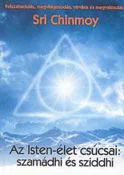 Sri Chinmoy - Az isten-let cscsai: szamdhi s sziddhi