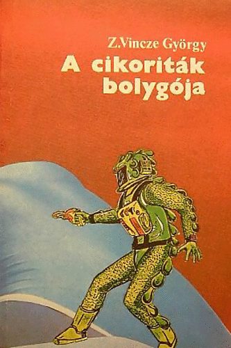 Z. Gyrgy Vincze - A cikoritk bolygja