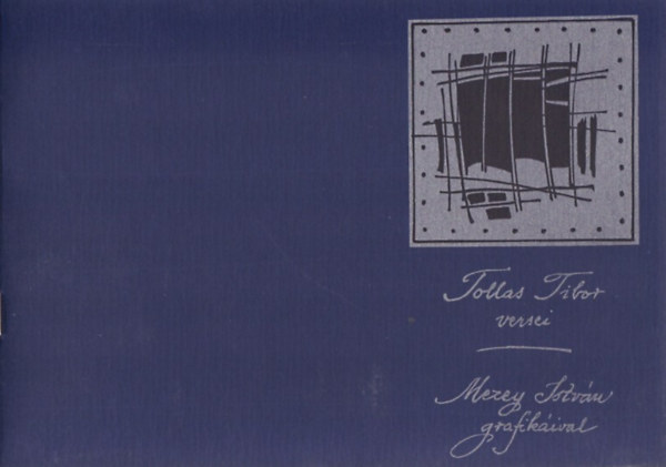 Tollas Tibor - Tollas Tibor Versei - Mezey Istv�n grafik�ival