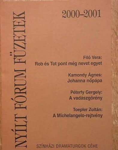 Kamondy gnes, Pterfy Gergely, Toepler Zoltn Fil Vera - Nylt frum fzetek 2000-2001