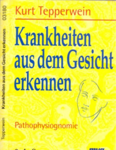 Kurt Tepperwein - Krankheiten aus dem Gesicht erkennen - Pathophysiognomie