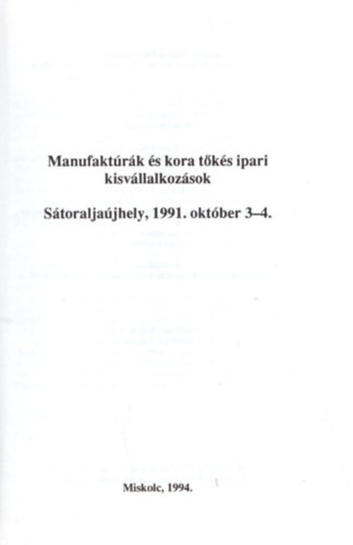 Nmeth Gyrgyi - Manufaktrk Magyarorszgon II. Industria et Societas 1. ( Manufaktrk s kora tks ipari kisvllalkozsok Storaljajhely, 1991.oktber 3-4.
